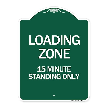 Signmission Loading Zone 15 Minutes Standing Only, Green & White Aluminum Sign, 18" x 24", GW-1824-24550 A-DES-GW-1824-24550